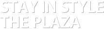 STAY IN STYLE THE PLAZA